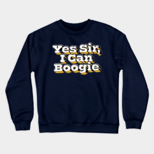 Yes Sir, I Can Boogie Crewneck Sweatshirt